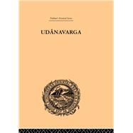 Udanavarga: A Collection of Verses from the Buddhist Canon by Rockhill,W. Woodville, 9780415244817