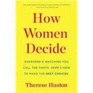 How Women Decide by Huston, Therese, 9780544944817