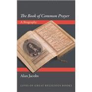 The Book of Common Prayer by Jacobs, Alan, 9780691154817