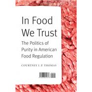 In Food We Trust by Thomas, Courtney I. P., 9780803254817