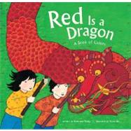 Red Is a Dragon A Book of Colors by Thong, Roseanne; Lin, Grace, 9780811864817
