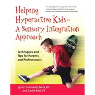 Helping Hyperactive Kids - A Sensory Integration Approach : Techniques and Tips for Parents and Professionals by Horowitz, Lynn J.; Rost, Cecile, 9780897934817