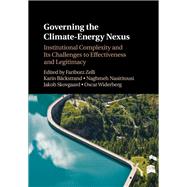 Governing the Climate-energy Nexus by Zelli, Fariborz; Bckstrand, Karin; Nasiritousi, Naghmeh; Skovgaard, Jakob; Widerberg, Oscar, 9781108484817