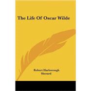 The Life of Oscar Wilde by Sherard, Robert Harborough, 9781430444817