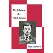 The Odyssey of a Polish Patriot by Plante, Jack La, 9781667844817