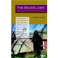 The Backslider: His Nature, Symptoms And Recovery by Fuller, Andrew, 9781932474817