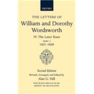 The Letters of William and Dorothy Wordsworth Volume IV: The Later Years: Part I 1821-1828 by Wordsworth, William and Dorothy; Hill, Alan G.; de Selincourt, Ernest, 9780198124818