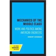 Mechanics of the Middle Class by Robert Zussman, 9780520314818