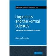 Linguistics and the Formal Sciences: The Origins of Generative Grammar by Marcus Tomalin, 9780521854818