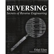 Reversing : Secrets of Reverse Engineering by Eilam, Eldad, 9780764574818