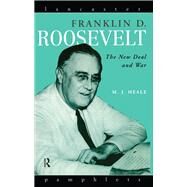 Franklin D. Roosevelt: The New Deal and War by Heale,Michael, 9781138174818