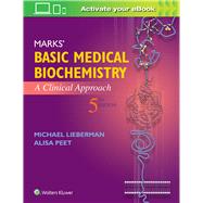 Marks' Basic Medical Biochemistry A Clinical Approach by Lieberman, Michael; Peet, Alisa, 9781496324818