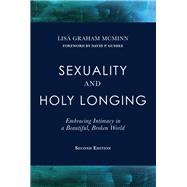 Sexuality and Holy Longing by McMinn, Lisa Graham; Gushee, David P., 9781506454818