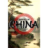 Travels in China by Milescu-Spataru, Nicolae, 9781592114818