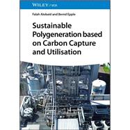 Sustainable Polygeneration based on Carbon Capture and Utilisation by Alobaid, Falah; Epple, Bernd, 9783527354818