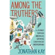 Among the Truthers by Kay, Jonathan, 9780062004819