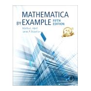Mathematica by Example by Abell, Martha L.; Braselton, James P., 9780128124819