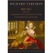Music from the Earliest Notations to the Sixteenth Century The Oxford History of Western Music by Taruskin, Richard, 9780195384819