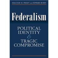 Federalism by Feeley, Malcolm M.; Rubin, Edward, 9780472034819