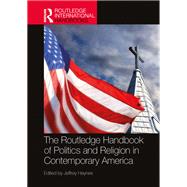 The Routledge Handbook of Politics and Religion in Contemporary America by Jeffrey Haynes, 9781032374819