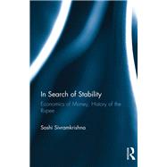In Search of Stability: Economics of Money, History of the Rupee by Sivramkrishna,Sashi, 9781138234819