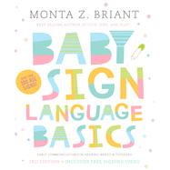 Baby Sign Language Basics Early Communication for Hearing Babies and Toddlers, 3rd Edition by Briant, Monta Z., 9781401954819