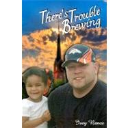 There's Trouble Brewing by Nance, Ivey, 9781440494819