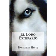El lobo estepario / Steppenwolf by Hesse, Hermann; Bracho, Raul, 9781507504819