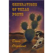 Generations of Texas Poets by Oliphant, Dave, 9781609404819