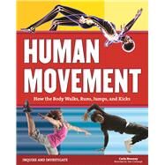 Human Movement How the Body Walks, Runs, Jumps, and Kicks by Mooney, Carla; Carbaugh, Samuel, 9781619304819