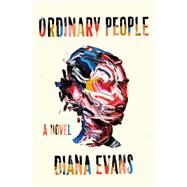 Ordinary People A Novel by Evans, Diana, 9781631494819
