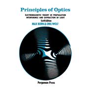 Principles of Optics : Electromagnetic Theory of Propagation, Interference and Diffraction of Light by Born, Max; Wolf, Emil, 9780080264820