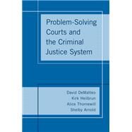 Problem-solving Courts and the Criminal Justice System by DeMatteo, David; Heilbrun, Kirk; Thornewill, Alice; Arnold, Shelby, 9780190844820