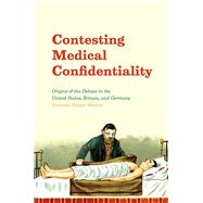 Contesting Medical Confidentiality by Maehle, Andreas-Holger, 9780226404820