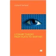 Literary Theory From Plato To Barthes An Introductory History by Harland, Richard, 9780312224820
