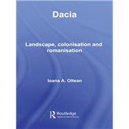 Dacia: Landscape, Colonization and Romanization by Oltean; Ioana, 9780415594820