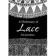 A Dictionary of Lace by Earnshaw, Pat, 9780486404820