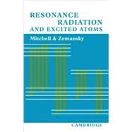 Resonance Radiation and Excited Atoms by Allan C. G. Mitchell , Mark W. Zemansky, 9780521114820