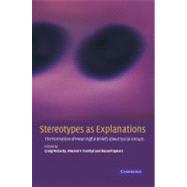 Stereotypes as Explanations: The Formation of Meaningful Beliefs about Social Groups by Edited by Craig McGarty , Vincent Y. Yzerbyt , Russell Spears, 9780521804820