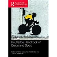 Routledge Handbook of Drugs and Sport by Verner Mller; Ivan Waddington; John Hoberman, 9781138294820