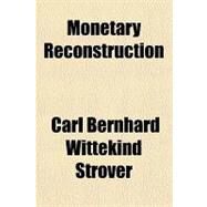 Monetary Reconstruction by Strover, Carl Bernhard Wittekind, 9781151514820