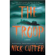 The Troop A Novel by Cutter, Nick, 9781501144820