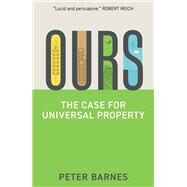Ours The Case for Universal Property by Barnes, Peter, 9781509544820