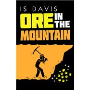 Ore in the Mountain by Davis, Is, 9781532074820