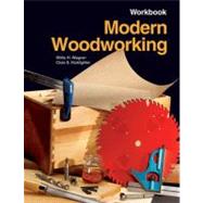 Modern Woodworking: Tools, Materials, and Processes Workbook by Wagner, Willis H.; Kicklighter, Clois E., 9781590704820