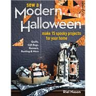 Sew a Modern Halloween Make 15 Spooky Projects for Your Home by Nason, Riel, 9781617454820