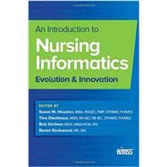 An Introduction to Nursing Informatics: Evolution and Innovation by Houston,Sue;Houston,Sue, 9781938904820