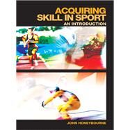 Acquiring Skill in Sport: an Introduction by Honeybourne, John, 9780203004821