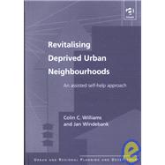 Revitalising Deprived Urban Neighbourhoods: An Assisted Self-Help Approach by Williams,Colin C., 9780754614821