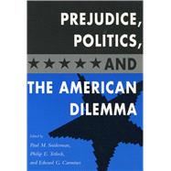 Prejudice, Politics, and the American Dilemma by Sniderman, Paul M.; Tetlock, Philip E.; Carmines, Edward G., 9780804724821